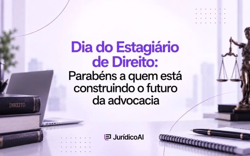 Dia do Estagiário de Direito: Parabéns a quem está construindo o futuro da advocacia