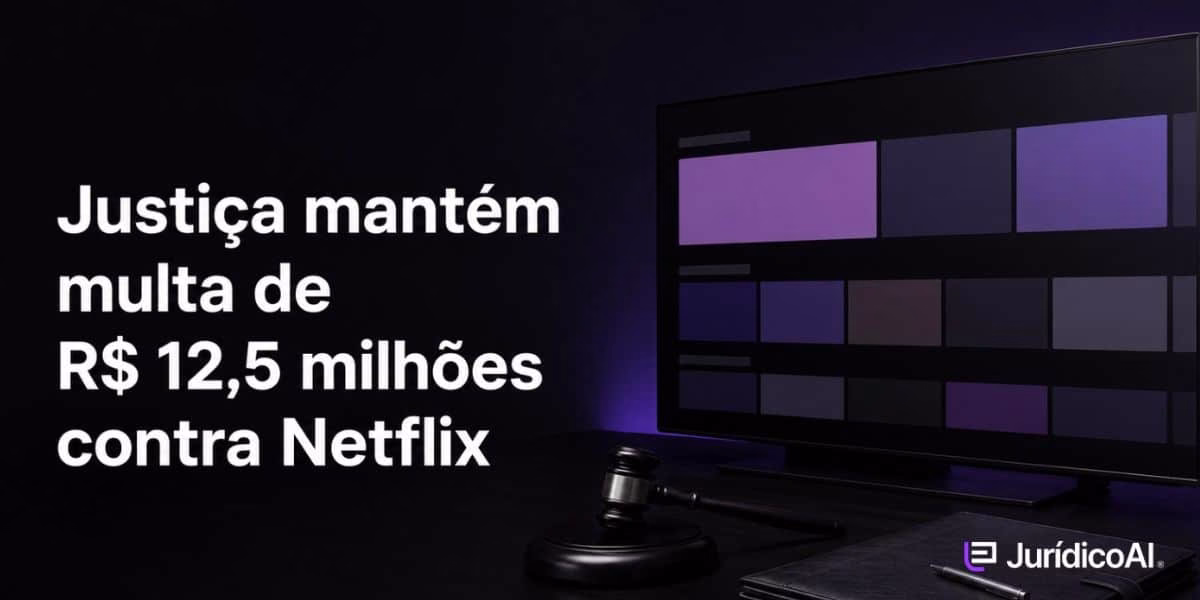 Justiça mantém multa de R$ 12,5 milhões contra Netflix: Entenda o caso!