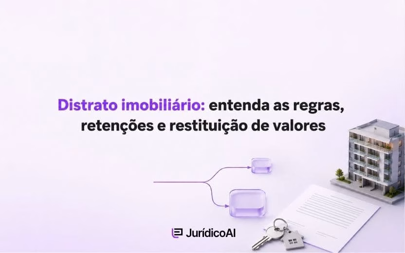 Distrato imobiliário: entenda as regras, retenções e restituição de valores