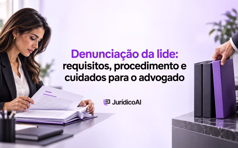 Denunciação da lide: requisitos, procedimento e cuidados para o advogado