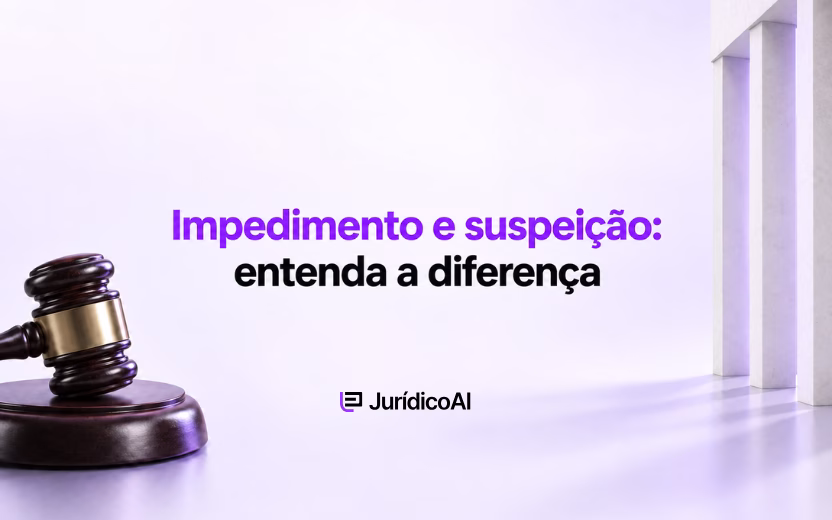 Impedimento e suspeição do juiz: qual a diferença e como alegar?