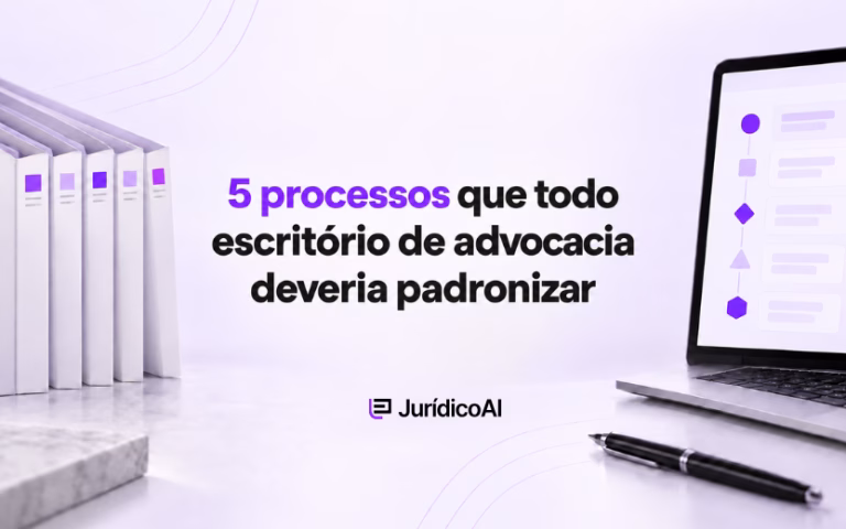 5 processos que todo escritório de advocacia deveria padronizar