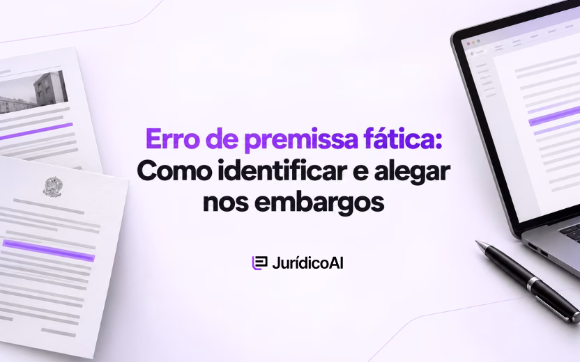 Erro de premissa fática nos embargos: Como identificar e alegar