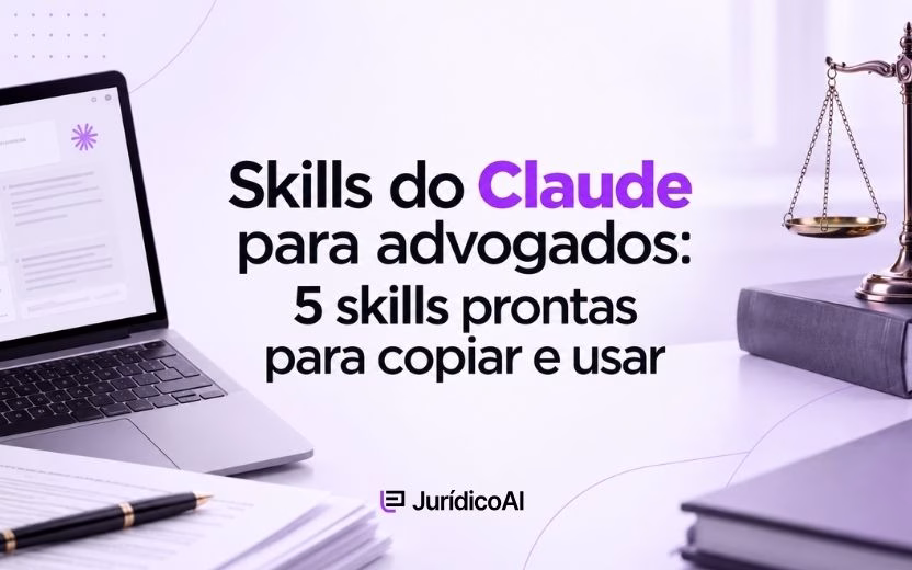 Skills do Claude para advogados: 5 skills prontas para copiar e usar