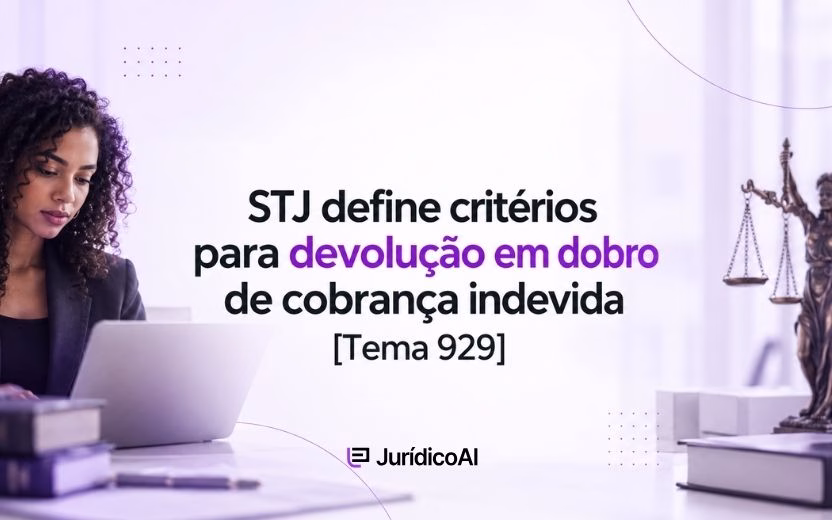 STJ define critérios para devolução em dobro de cobrança indevida [Tema 929]