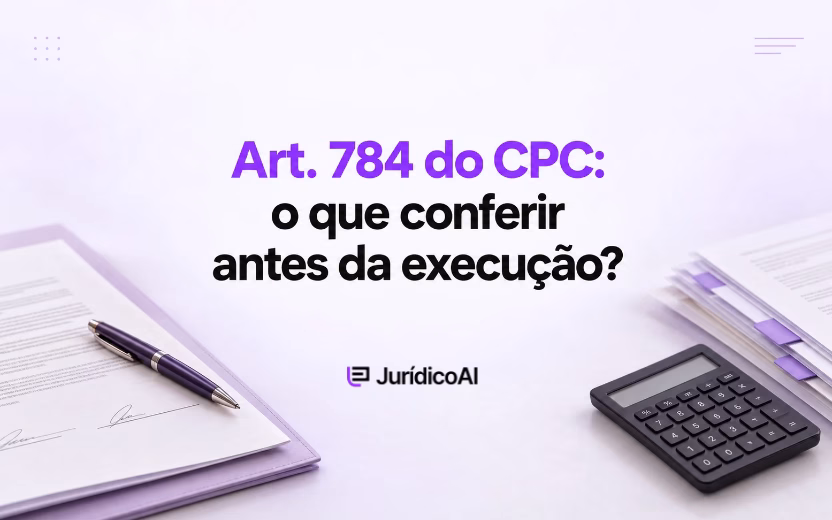 Art. 784 do CPC: o que conferir antes de executar uma dívida?