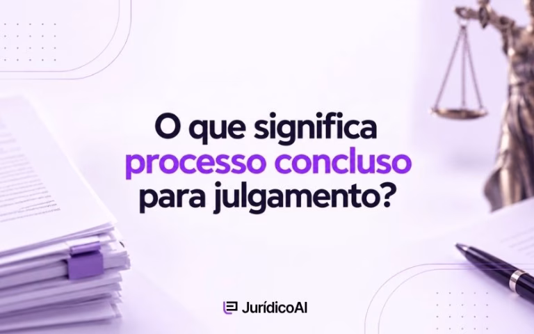 O que significa processo concluso para julgamento