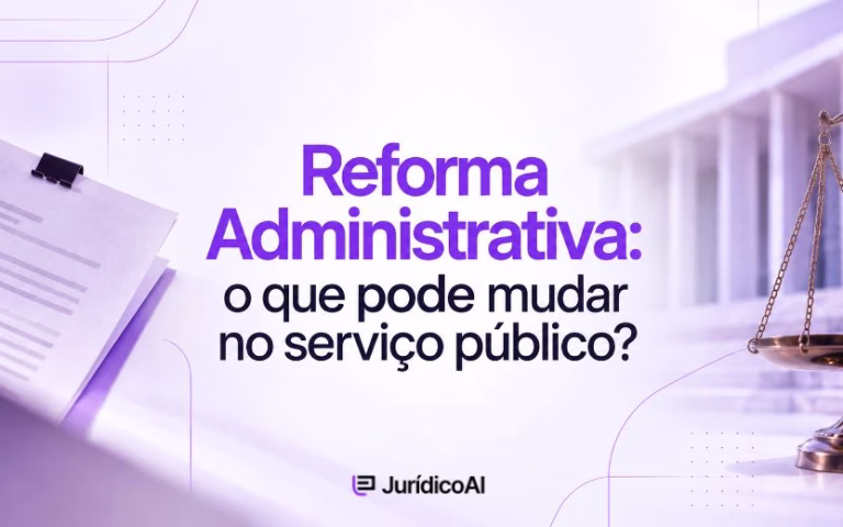 Reforma Administrativa: entenda as propostas e os impactos